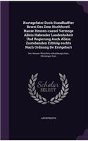 Kurtzgefater Doch Standhaffter Bewei Des Dem Hochfurstl. Hause Hessen-cassel Vermoge Allein Habender Landeshoheit Und Regierung Auch Allein Zustehenden Erbfolg-rechts Nach Ordnung De Erstgeburt