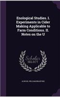 Enological Studies. I. Experiments in Cider Making Applicable to Farm Conditions. II. Notes on the U