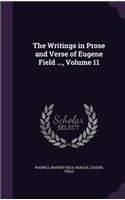 Writings in Prose and Verse of Eugene Field ..., Volume 11