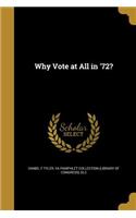 Why Vote at All in '72?