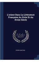 L'orient Dans La Littérature Française Au Xviie Et Au Xviiie Siècle