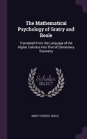 The Mathematical Psychology of Gratry and Boole