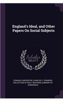 England's Ideal, and Other Papers On Social Subjects