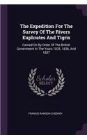 The Expedition For The Survey Of The Rivers Euphrates And Tigris