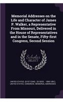 Memorial Addresses on the Life and Character of James P. Walker, a Representative From Missouri, Delivered in the House of Representatives and in the Senate, Fifty-first Congress, Second Session