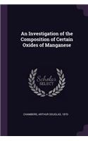 Investigation of the Composition of Certain Oxides of Manganese