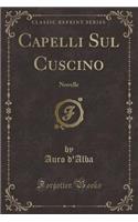 Capelli Sul Cuscino: Novelle (Classic Reprint)