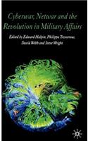 Cyberwar, Netwar and the Revolution in Military Affairs