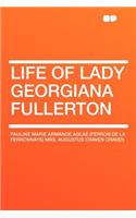 Life of Lady Georgiana Fullerton