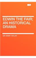 Edwin the Fair; An Historical Drama