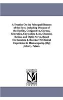 Treatise On the Principal Diseases of the Eyes, including Diseases of the Eyelids, Conjunctiva, Cornea, Sclerotica, Crystalline Lens, Choroid, Retina, and Optic Nerve, Based On theodore J. Rueckert'S Clinical Experience in Homoeopathy. [By] John C.