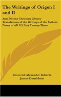 The Writings of Origen I and II: Ante Nicene Christian Library Translations of the Writings of the Fathers Down to AD 325 Part Twenty-Three(English)