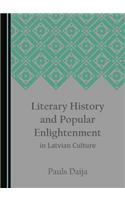 Literary History and Popular Enlightenment in Latvian Culture