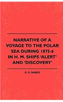 Narrative Of A Voyage To The Polar Sea During 1875-6 In H. M. Ships 'Alert' And 'Discovery'