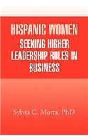 Hispanic Women Seeking Higher Leadership Roles in Business