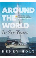 Around the World in Six Years: My mostly solo circumnavigation in a 35 foot sailboat