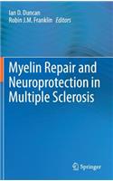 Myelin Repair and Neuroprotection in Multiple Sclerosis