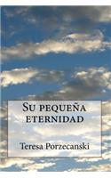 Su pequeña eternidad: novela(English)