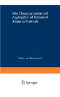 Site Characterization and Aggregation of Implanted Atoms in Materials