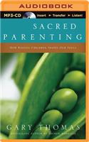 Sacred Parenting: How Raising Children Shapes Our Souls