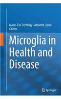 Microglia in Health and Disease