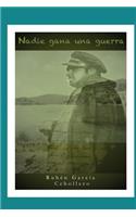 Nadie gana una guerra: (Spanish)