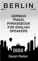 Berlin German Travel Phrases for English Speakers: The most useful 1.000 phrases to get around when travelling in Berlin(English)