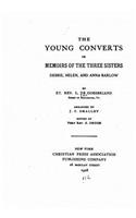 Young Converts, Or, Memoirs of the Three Sisters, Debbie, Helen and Anna Barlow