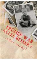Früher war alles besser ...oder nicht?