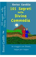 101 Segreti Sulla Divina Commedia: In Viaggio Con Dante, Tappa Per Tappa(Italian)