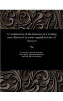 A Continuation of the Memoirs of a Working Man: Illustrated by Some Original Sketches of Character(English)
