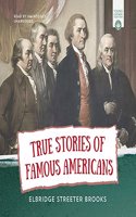 True Stories of Famous Americans: (Young Listeners Collection)