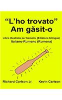 "L'ho trovato": Libro illustrato per bambini Italiano-Rumeno (Rumena) (Edizione bilingue)(Freebilingualbooks.com)
