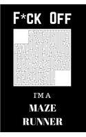 F*ck Off I'm A Maze Runner