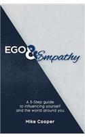 Ego & Empathy: A 3-step guide to influencing yourself and the world around you