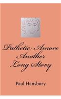 Pathetic Amore Another Long Story