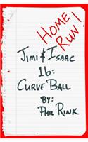 Jimi & Isaac 1b: Curve Ball(2 Jimi & Isaac Books)