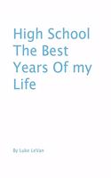 High School The Best Years Of My Life