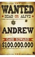 Andrew Wanted Dead Or Alive Cash Reward $100,000,000: Western Name Notebook Journal