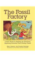 Fossil Factory: A Kid's Guide to Digging Up Dinosaurs, Exploring Evolution, and Finding Fossils