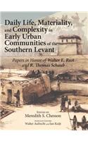 Daily Life, Materiality, and Complexity in Early Urban Communities of the Southern Levant