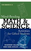 Mind-Bending Math and Science Activities for Gifted Students (for Grades K-12)