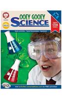 Ooey Gooey Science, Grades 5 - 8