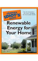The Complete Idiot's Guide to Renewable Energy for Your Home