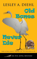 Old Bones Never Die: (5 Eve Appel Mystery)