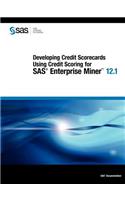 Developing Credit Scorecards Using Credit Scoring for SAS Enterprise Miner 12.1