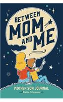 Between Mom and Me: Mother Son Journal