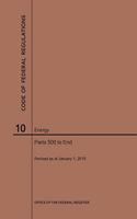 Code of Federal Regulations Title 10, Energy, Parts 500-End, 2019: (Code of Federal Regulations)