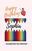 Happy Birthday! sophia: Celebrating you everyday ! Lined Notebook / Journal Gift, 120 Pages, 6x9, Soft Cover, Matte Finish sophia