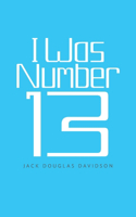 I Was Number 13